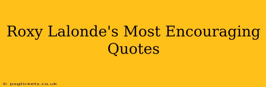 Roxy Lalonde's Most Encouraging Quotes