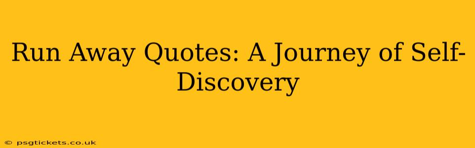 Run Away Quotes: A Journey of Self-Discovery
