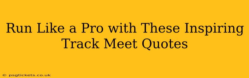 Run Like a Pro with These Inspiring Track Meet Quotes