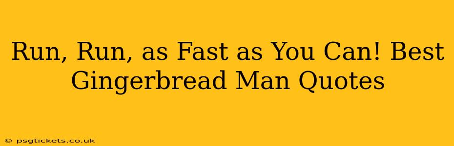 Run, Run, as Fast as You Can! Best Gingerbread Man Quotes