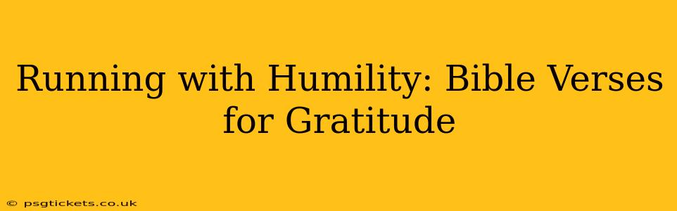 Running with Humility: Bible Verses for Gratitude