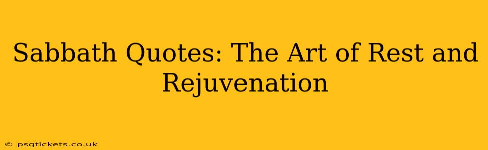 Sabbath Quotes: The Art of Rest and Rejuvenation