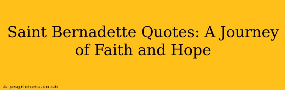 Saint Bernadette Quotes: A Journey of Faith and Hope