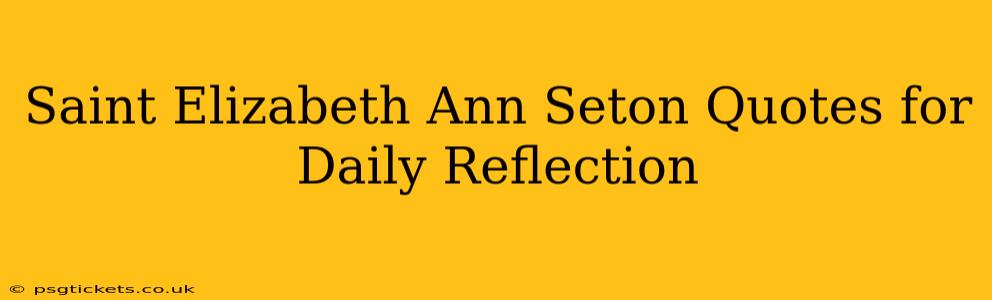 Saint Elizabeth Ann Seton Quotes for Daily Reflection