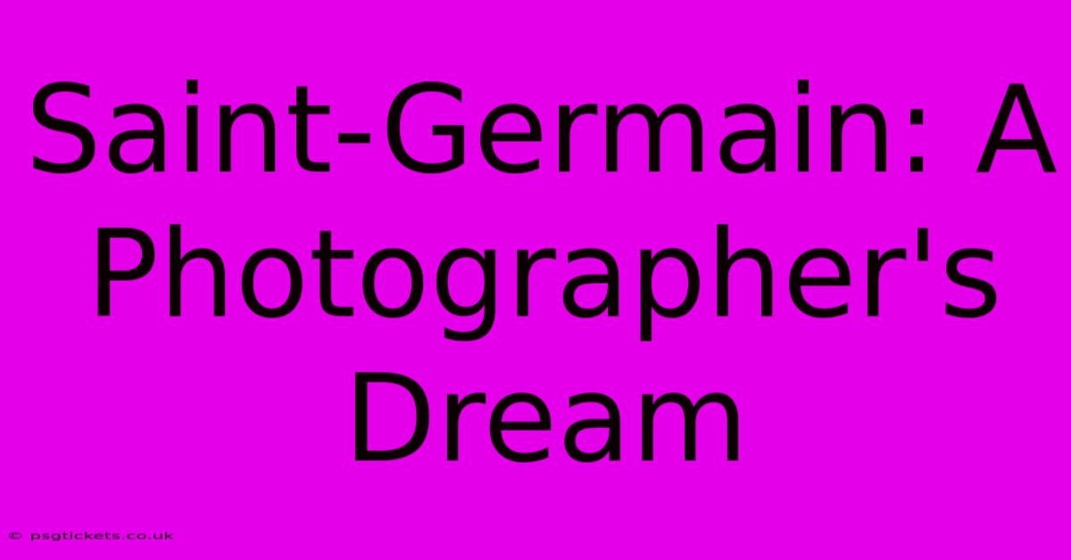 Saint-Germain: A Photographer's Dream