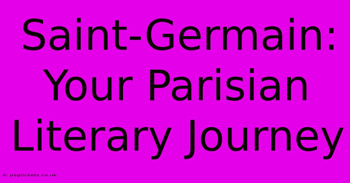 Saint-Germain: Your Parisian Literary Journey