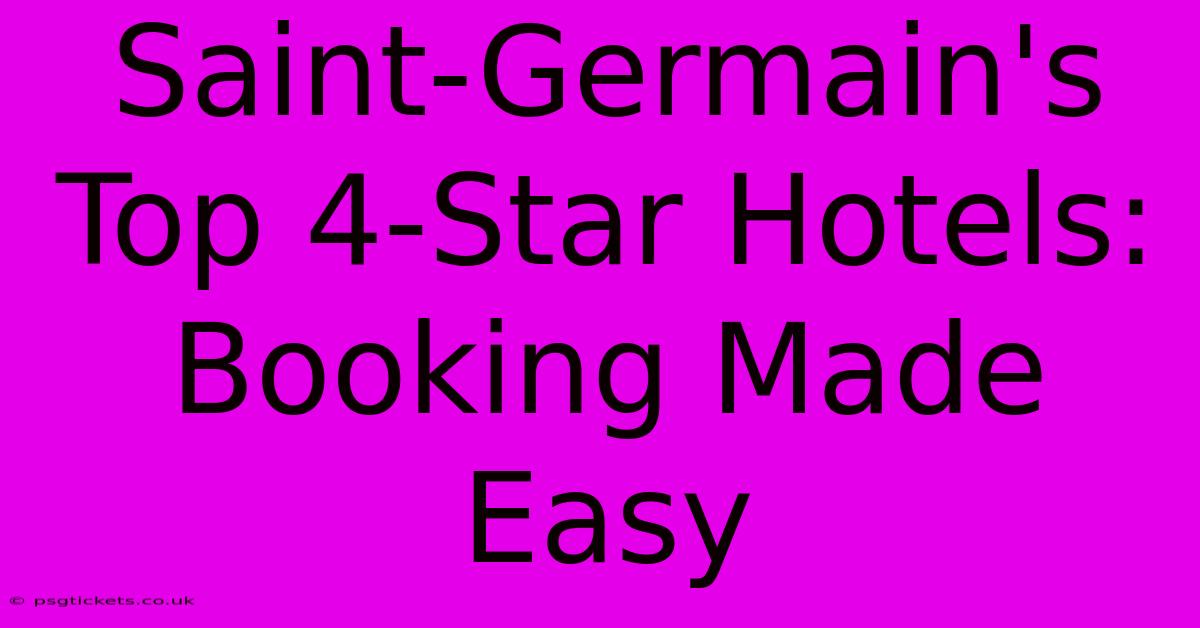 Saint-Germain's Top 4-Star Hotels: Booking Made Easy