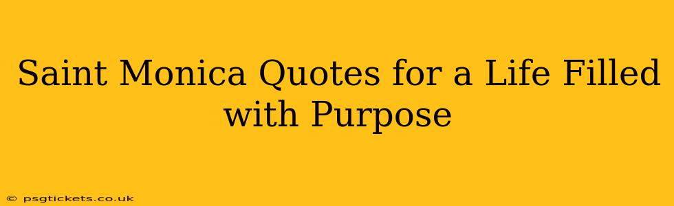 Saint Monica Quotes for a Life Filled with Purpose