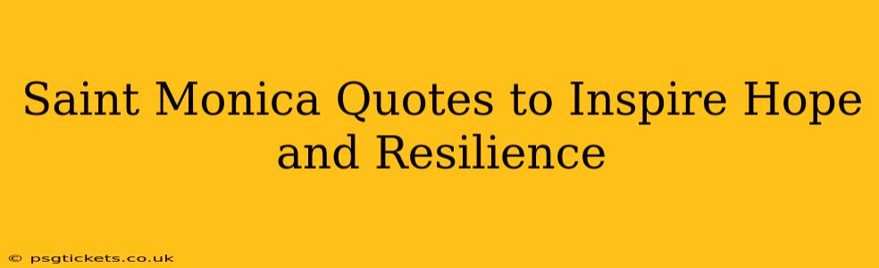 Saint Monica Quotes to Inspire Hope and Resilience