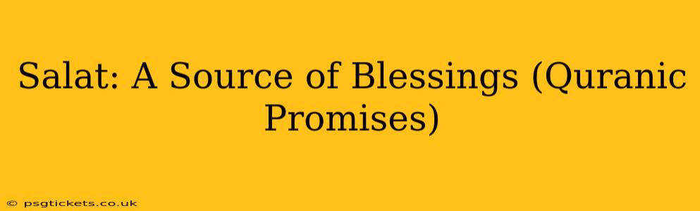 Salat: A Source of Blessings (Quranic Promises)