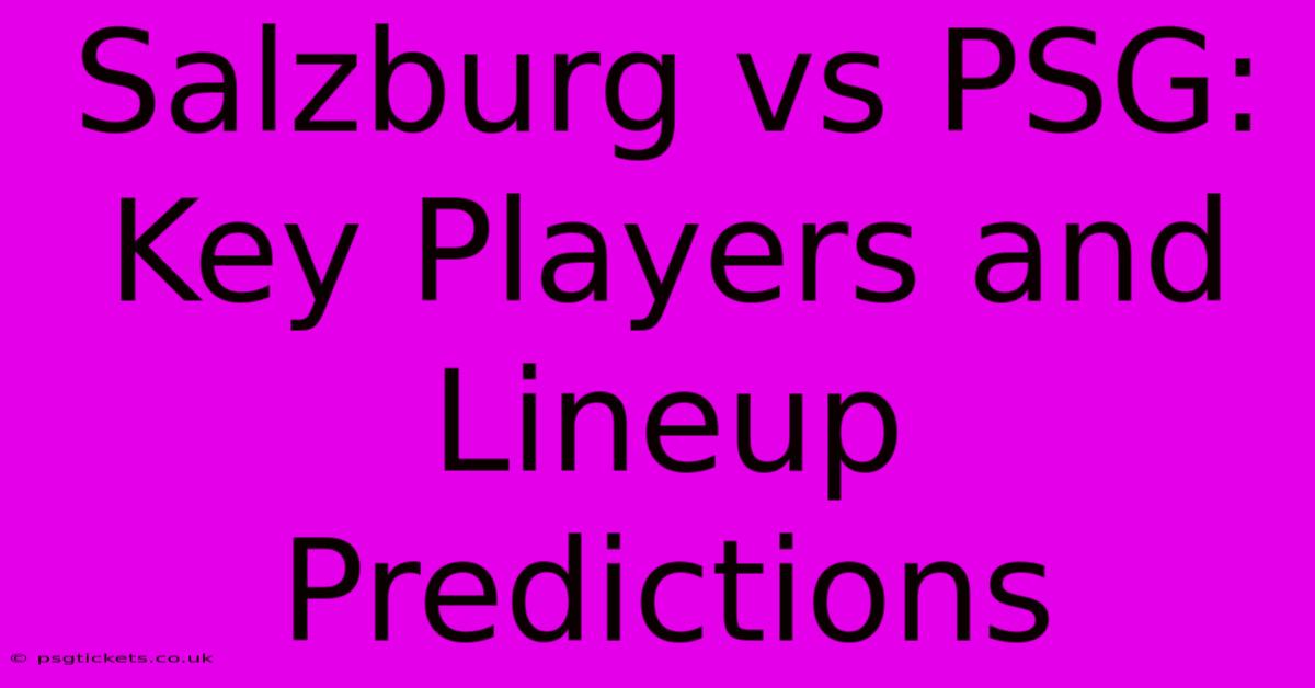 Salzburg Vs PSG: Key Players And Lineup Predictions