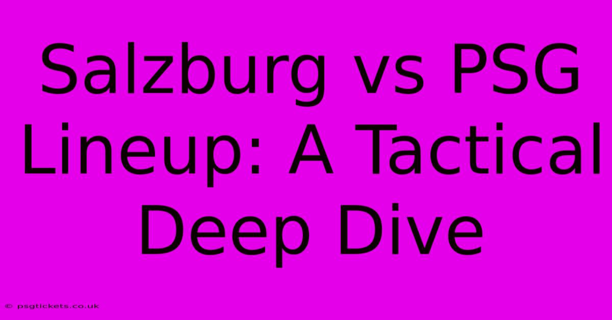 Salzburg Vs PSG Lineup: A Tactical Deep Dive