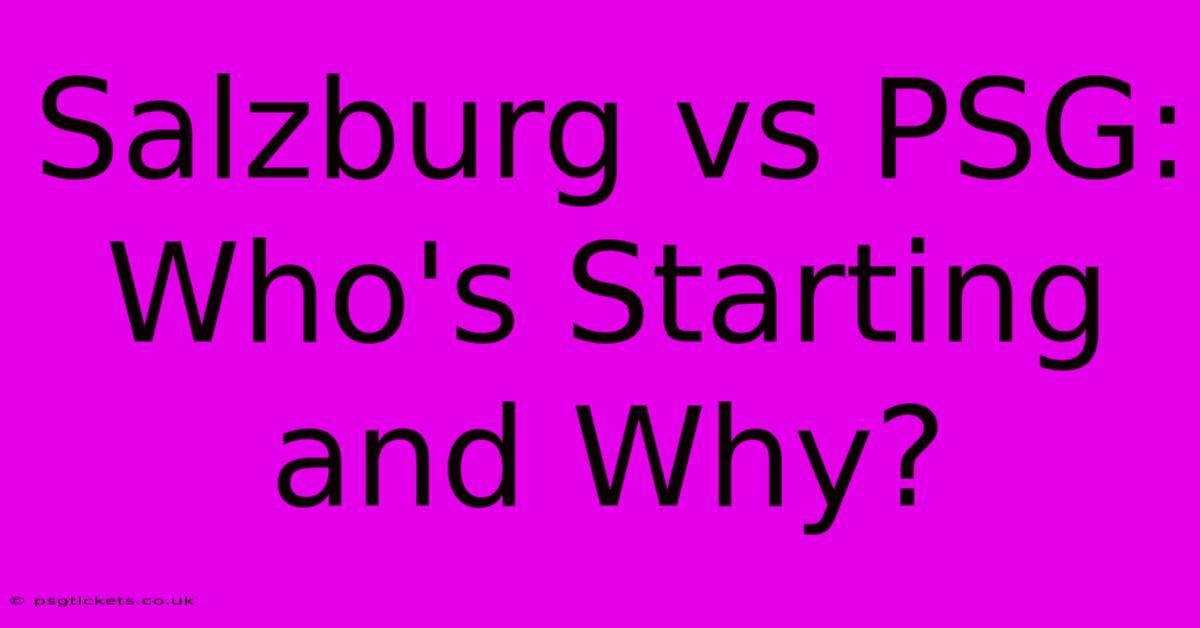 Salzburg Vs PSG: Who's Starting And Why?