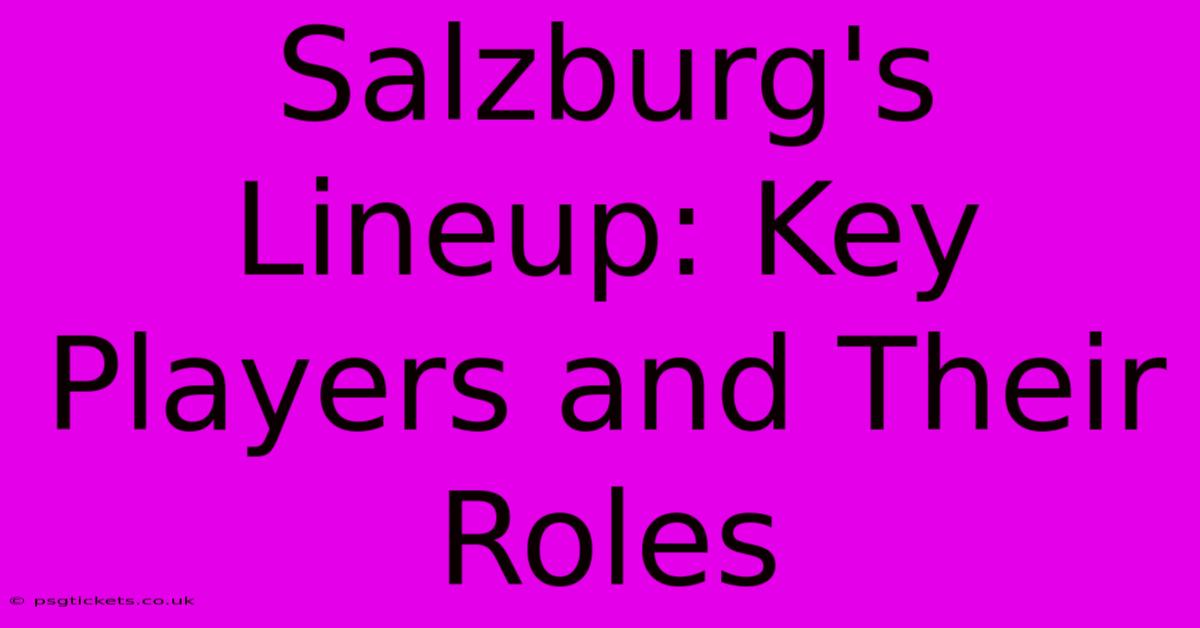 Salzburg's Lineup: Key Players And Their Roles