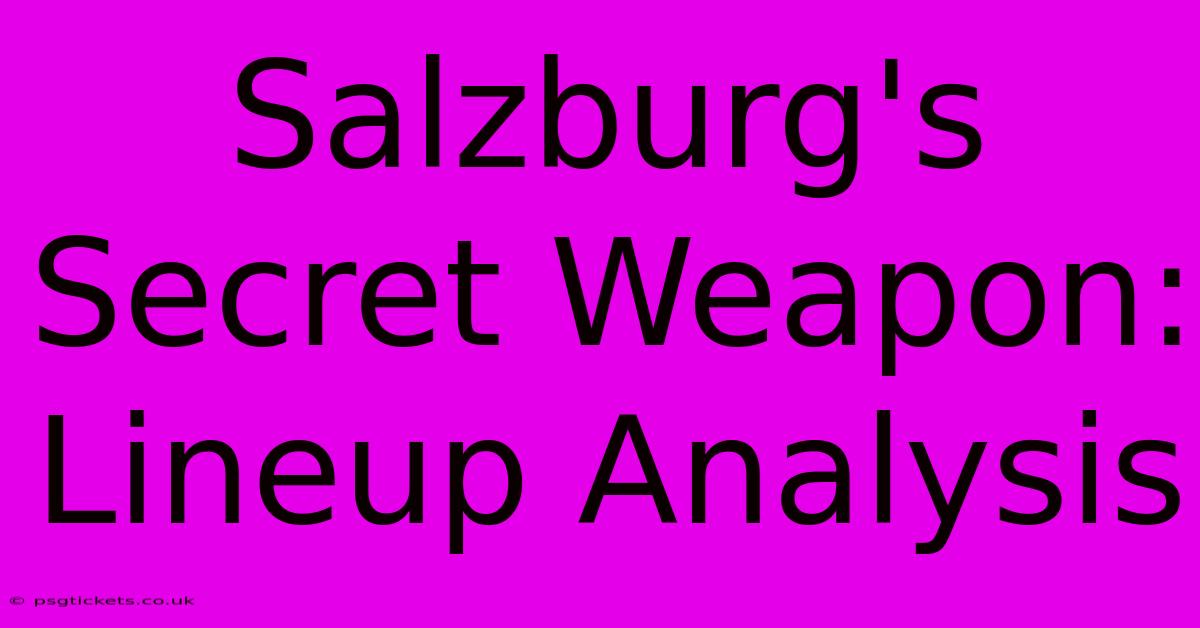 Salzburg's Secret Weapon: Lineup Analysis