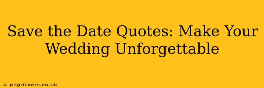 Save the Date Quotes: Make Your Wedding Unforgettable