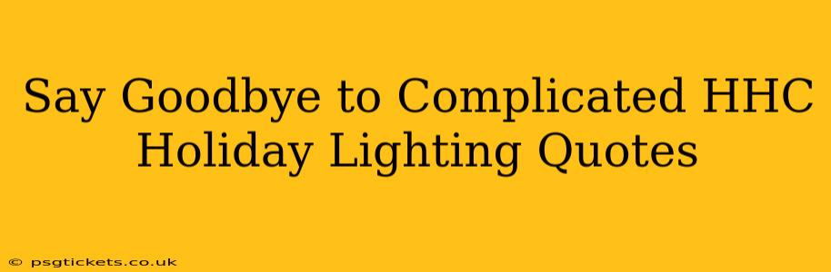 Say Goodbye to Complicated HHC Holiday Lighting Quotes