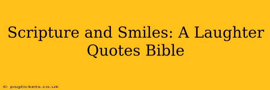 Scripture and Smiles: A Laughter Quotes Bible