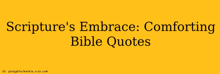 Scripture's Embrace: Comforting Bible Quotes