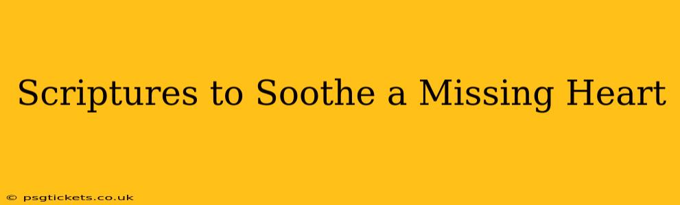 Scriptures to Soothe a Missing Heart