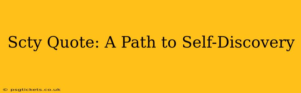 Scty Quote: A Path to Self-Discovery
