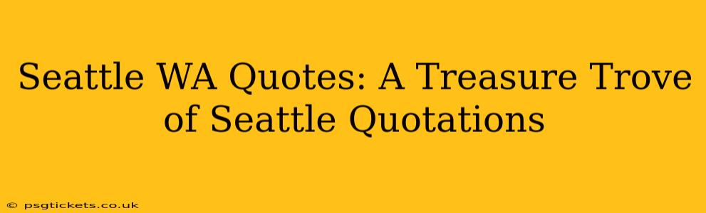 Seattle WA Quotes: A Treasure Trove of Seattle Quotations