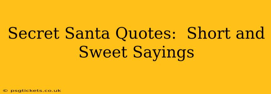 Secret Santa Quotes:  Short and Sweet Sayings