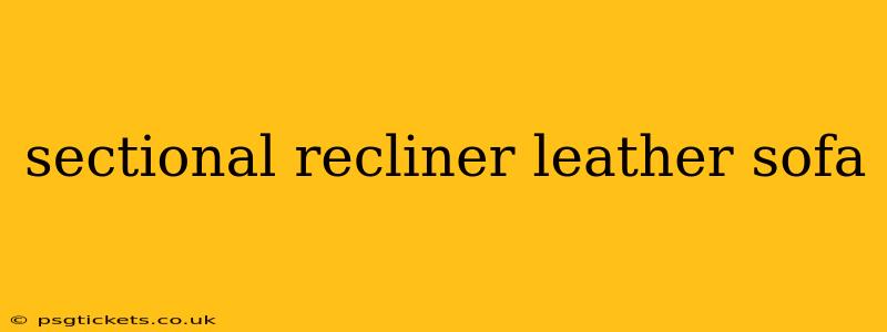 sectional recliner leather sofa