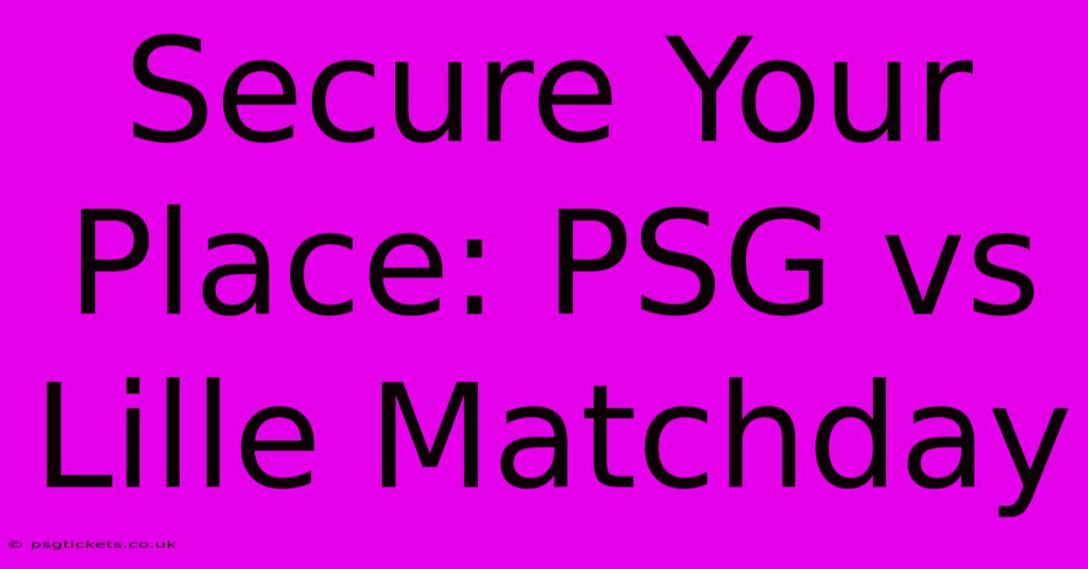 Secure Your Place: PSG Vs Lille Matchday