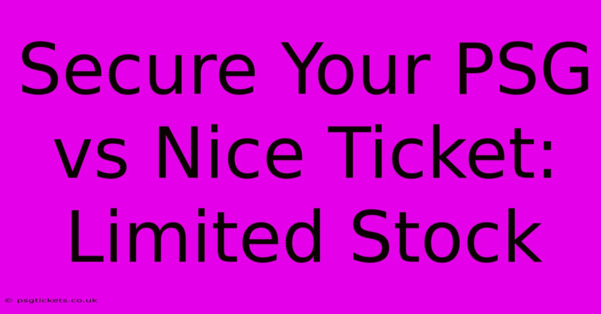 Secure Your PSG Vs Nice Ticket: Limited Stock