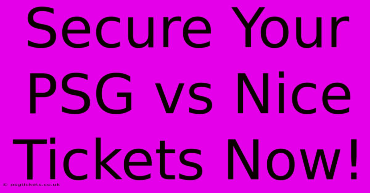 Secure Your PSG Vs Nice Tickets Now!