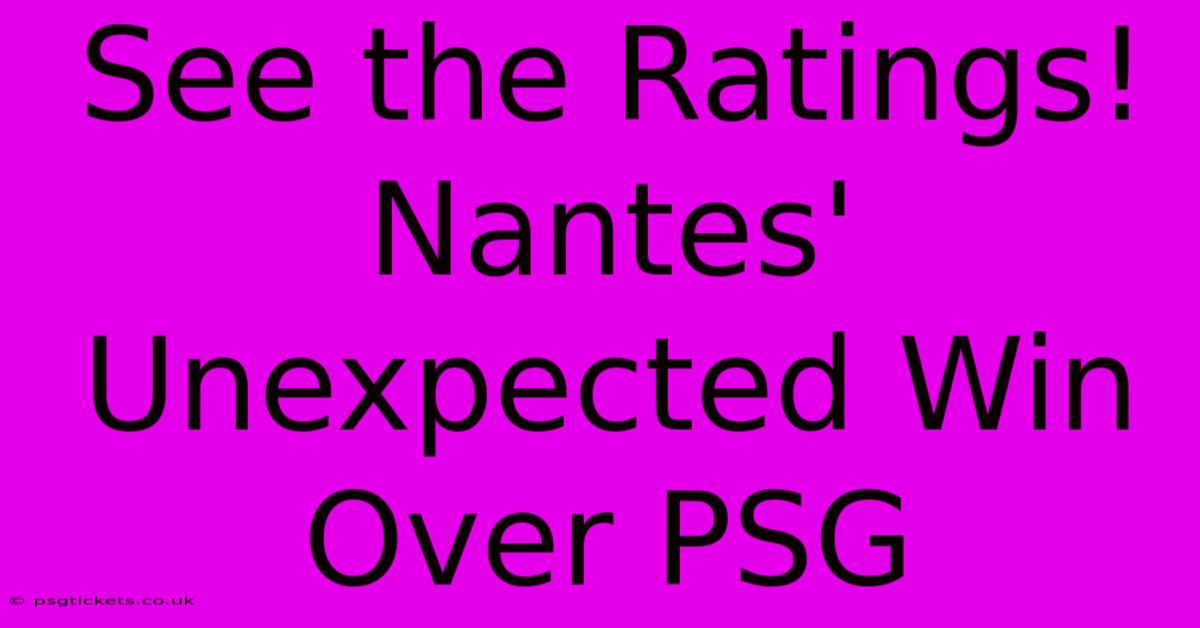 See The Ratings! Nantes' Unexpected Win Over PSG