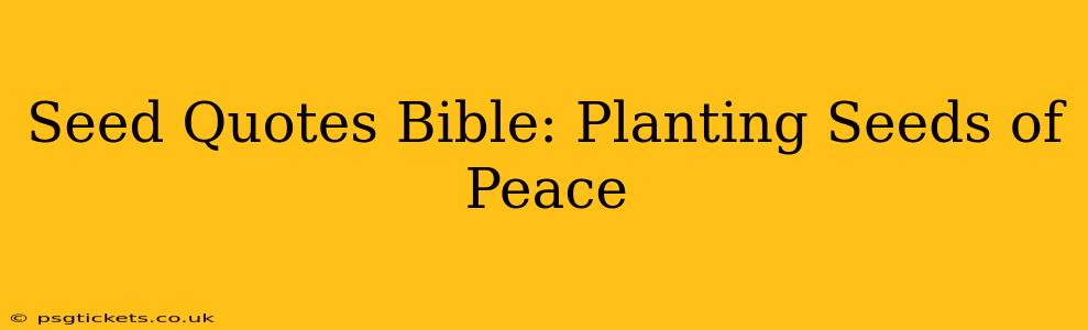 Seed Quotes Bible: Planting Seeds of Peace