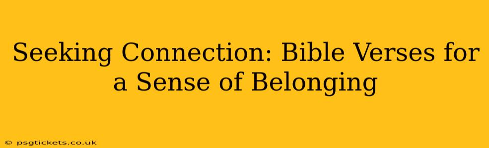 Seeking Connection: Bible Verses for a Sense of Belonging