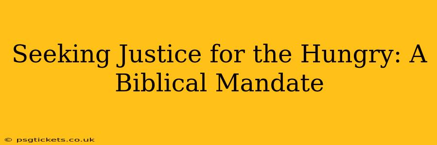 Seeking Justice for the Hungry: A Biblical Mandate