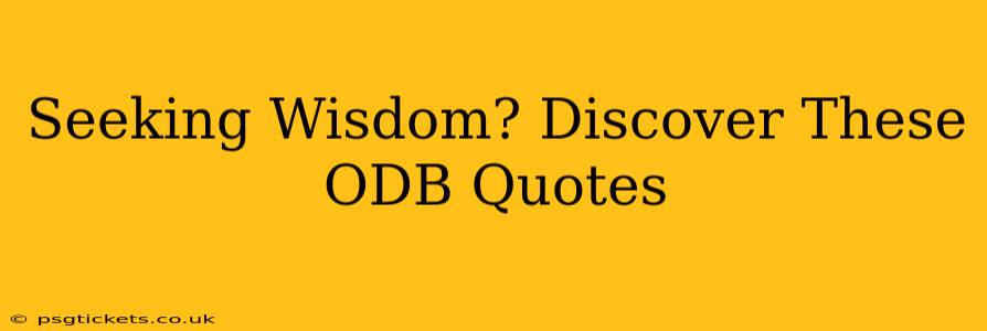 Seeking Wisdom? Discover These ODB Quotes
