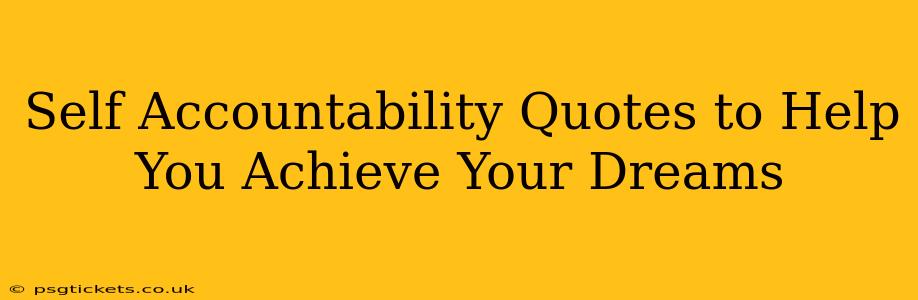 Self Accountability Quotes to Help You Achieve Your Dreams