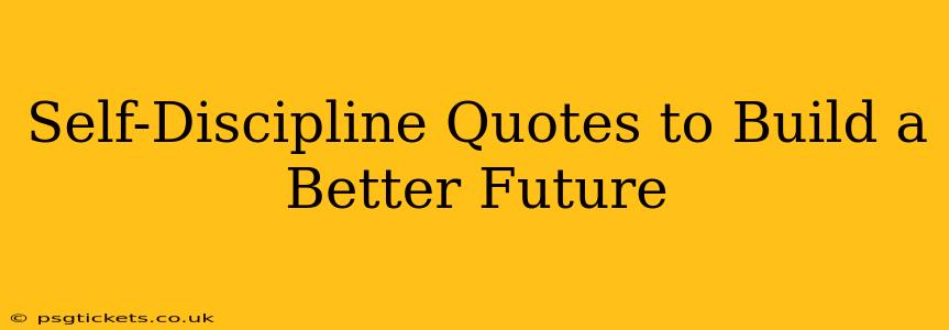 Self-Discipline Quotes to Build a Better Future