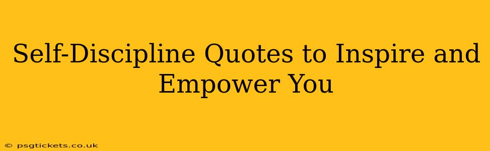 Self-Discipline Quotes to Inspire and Empower You