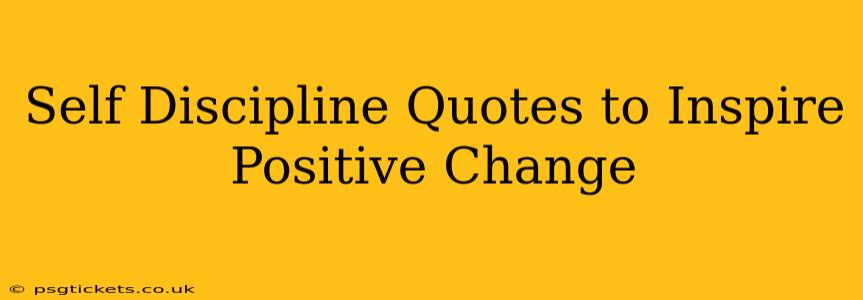 Self Discipline Quotes to Inspire Positive Change