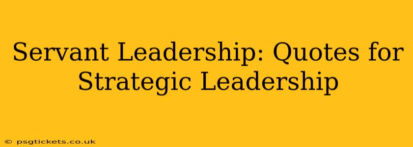 Servant Leadership: Quotes for Strategic Leadership