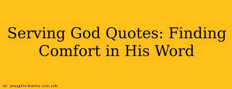 Serving God Quotes: Finding Comfort in His Word