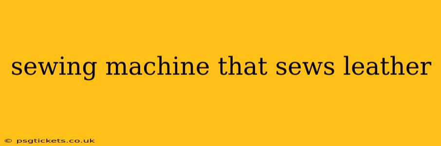 sewing machine that sews leather