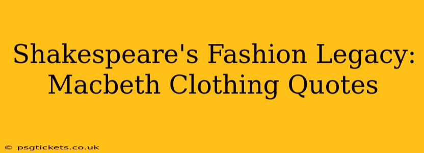 Shakespeare's Fashion Legacy: Macbeth Clothing Quotes