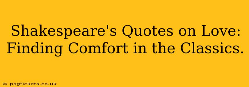 Shakespeare's Quotes on Love:  Finding Comfort in the Classics.
