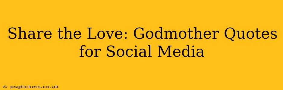 Share the Love: Godmother Quotes for Social Media