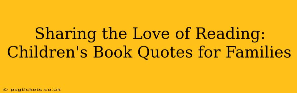 Sharing the Love of Reading: Children's Book Quotes for Families