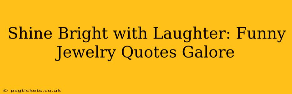Shine Bright with Laughter: Funny Jewelry Quotes Galore