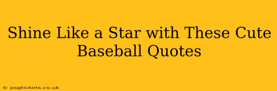 Shine Like a Star with These Cute Baseball Quotes