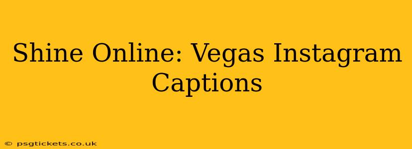 Shine Online: Vegas Instagram Captions